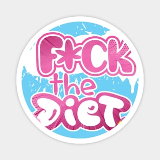 F*ck the diet Magnet